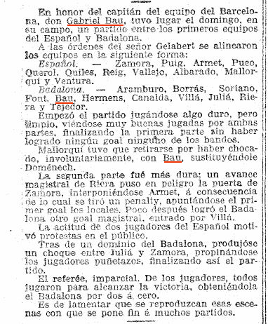 24 de Enero de 1917. Badalona 2 - Espanyol 0. Partido jugado con el Badalona en su honor a su retorno al Barça. Partido suspendido por los puñetazos entre Julià y Zamora